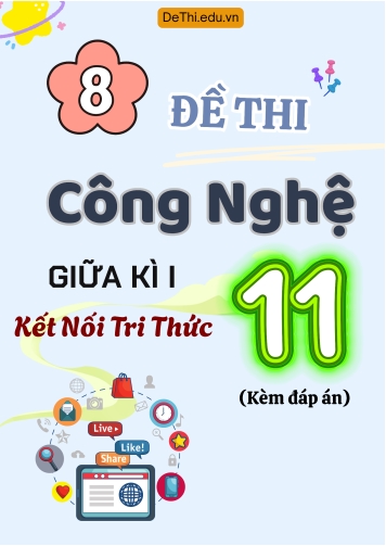 Tuyển tập 8 Đề thi Công nghệ Lớp 11 giữa Kì 1 sách Kết Nối Tri Thức (Kèm đáp án)