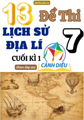 Tổng hợp 13 Đề thi Lịch sử - Địa lí 7 sách Cánh Diều cuối Kì 1 (Kèm đáp án)