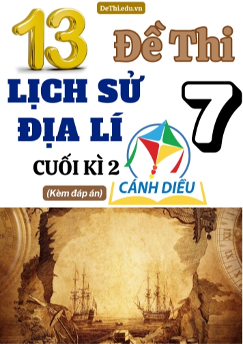 Tổng hợp 13 Đề thi Lịch sử - Địa lí 7 sách Cánh Diều cuối Kì 2 (Kèm đáp án)