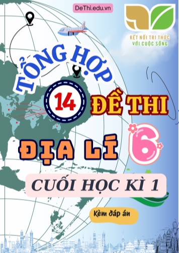 Tổng hợp 14 Đề thi Địa lí 6 sách Kết Nối Tri Thức cuối Kì 1 (Kèm đáp án)