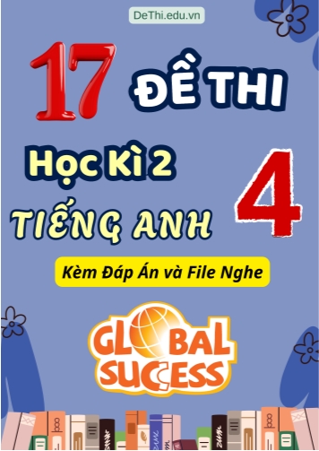 Tổng hợp 17 Đề thi học kì 2 môn Tiếng Anh 4 Global Success (Kèm đáp án và File nghe)