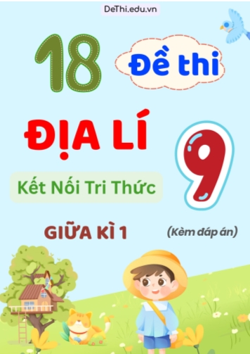 Tổng hợp 18 Đề thi Địa lí 9 sách Kết Nối Tri Thức giữa Kì 1 (Kèm đáp án)