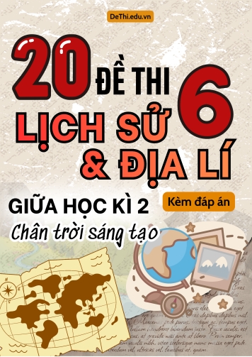 Tổng hợp 20 Đề thi Lịch sử - Địa lí 6 sách Chân Trời Sáng Tạo giữa Kì 2 (Kèm đáp án)