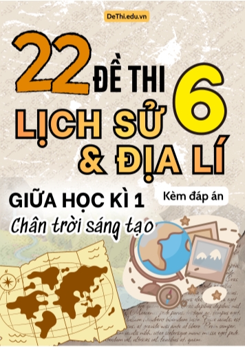 Tổng hợp 22 Đề thi Lịch sử - Địa lí 6 sách Chân Trời Sáng Tạo giữa Kì 1 (Kèm đáp án)