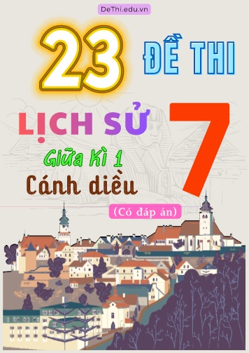 Tổng hợp 23 Đề thi Lịch sử 7 sách Cánh Diều giữa Kì 1 (Kèm đáp án)
