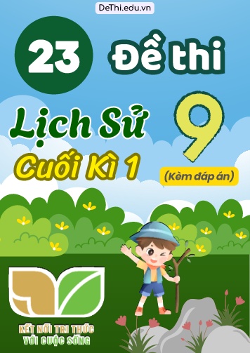 Tổng hợp 23 Đề thi Lịch sử 9 sách Kết Nối Tri Thức cuối Kì 1 (Kèm đáp án)