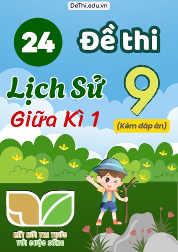 Tổng hợp 24 Đề thi Lịch sử 9 sách Kết Nối Tri Thức giữa Kì 1 (Kèm đáp án)