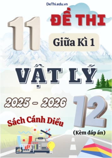 Tuyển tập 11 Đề thi giữa kì 1 năm học 2025-2026 môn Vật lí 12 Cánh Diều (Kèm đáp án)