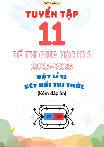 Tuyển tập 11 Đề thi giữa kì 2 năm học 2025-2026 môn Vật lí 12 KNTT (Kèm đáp án)