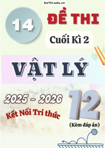 Tuyển tập 14 Đề thi cuối kì 2 năm học 2025-2026 môn Vật lí 12 KNTT (Kèm đáp án)