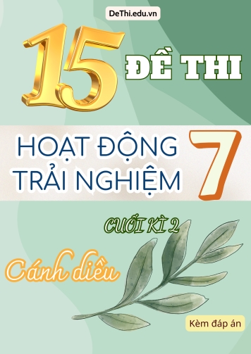 Tuyển tập 15 Đề thi HĐTN 7 Cánh Diều cuối Kì 2 (Kèm đáp án)