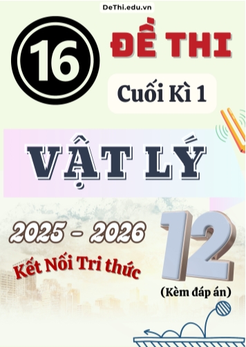 Tuyển tập 16 Đề thi cuối kì 1 năm học 2025-2026 môn Vật lí 12 KNTT (Kèm đáp án)