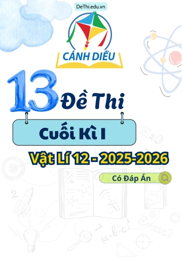 Tuyển tập 13 Đề thi cuối kì 1 năm học 2025-2026 môn Vật lí 12 Cánh Diều (Kèm đáp án)