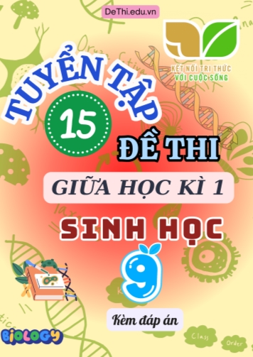 Tuyển tập 15 Đề thi giữa Kì 1 môn Sinh Học 9 sách Kết Nối Tri Thức (Kèm đáp án)