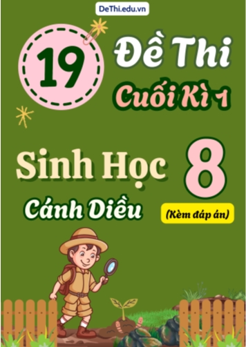 Tuyển tập 19 Đề thi cuối Kì 1 môn Sinh Học 8 sách Cánh Diều (Kèm đáp án)
