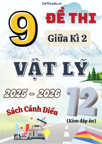 Tuyển tập 9 Đề thi giữa kì 2 năm học 2025-2026 môn Vật lí 12 Cánh Diều (Kèm đáp án)