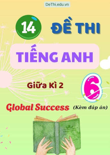 14 Đề tiếng Anh 6 giữa học kì 2 Global Success có đáp án chi tiết