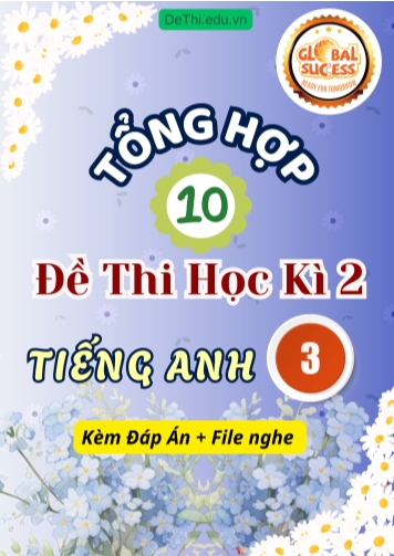 Tổng hợp 10 Đề thi học kì 2 môn Tiếng Anh 3 Global Success (Kèm đáp án và File nghe)