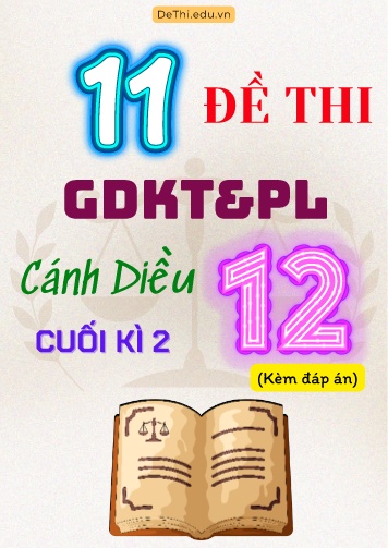 Tổng hợp 11 Đề thi GDKT&PL Lớp 12 (Cánh Diều) cuối học kì 2 (Kèm đáp án)