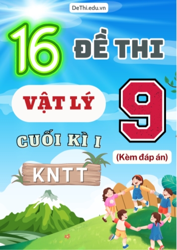 Tổng hợp 16 Đề thi Vật lí 9 cuối Kì 1 sách Kết Nối Tri Thức (Kèm đáp án)