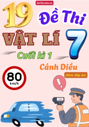 Tổng hợp 19 Đề thi Vật lí 7 cuối Kì 1 sách Cánh Diều (Kèm đáp án)