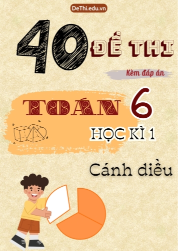 Tổng hợp 40 Đề thi học kì 1 Toán 6 Cánh Diều (Kèm đáp án)