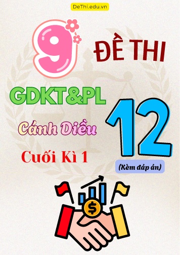 Tổng hợp 9 Đề thi GDKT&PL Lớp 12 (Cánh Diều) cuối học kì 1 (Kèm đáp án)