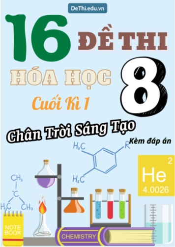 Tuyển tập 16 Đề thi cuối Kì 1 Hóa học 8 sách Chân Trời Sáng Tạo (Kèm đáp án)