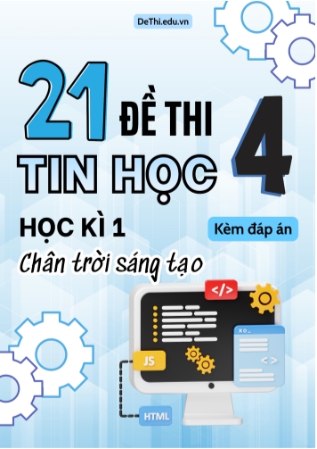 Tuyển tập 21 Đề thi Tin Học 4 học kì 1 sách Chân Trời Sáng Tạo (Kèm đáp án)