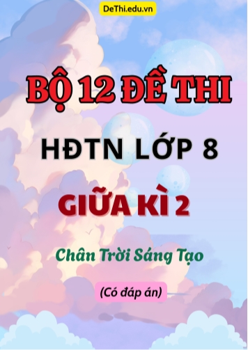 Bộ 12 Đề thi HĐTN Lớp 8 giữa kì 2 Chân Trời Sáng Tạo (Có đáp án)