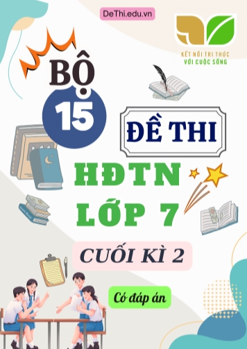 Bộ 15 Đề thi HĐTN Lớp 7 cuối kì 2 Kết Nối Tri Thức (Có đáp án)