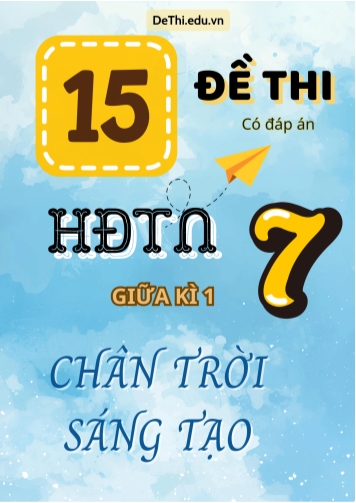 Bộ 15 Đề thi HĐTN Lớp 7 giữa kì 1 Chân Trời Sáng Tạo (Có đáp án)