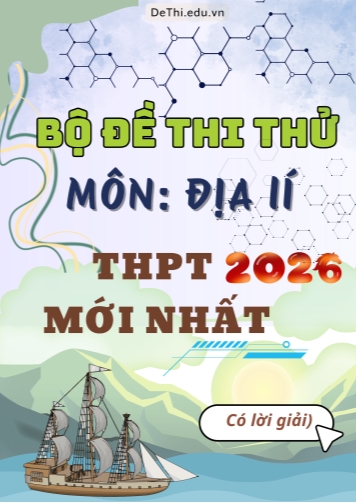Bộ đề thi thử môn Địa lí THPT 2026 mới nhất (Có lời giải)