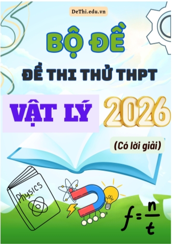 Bộ đề thi thử môn Vật lí THPT 2026 mới nhất (Có lời giải)