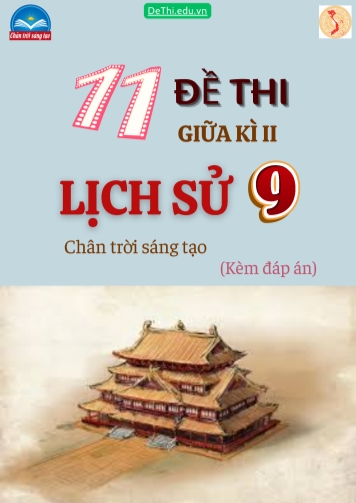 Tổng hợp 11 Đề thi Lịch sử 9 sách Chân Trời Sáng Tạo giữa Kì 2 (Kèm đáp án)