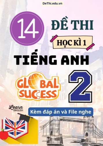 Tổng hợp 14 Đề thi học kì 1 môn Tiếng Anh 2 Global Success (Kèm đáp án và File nghe)