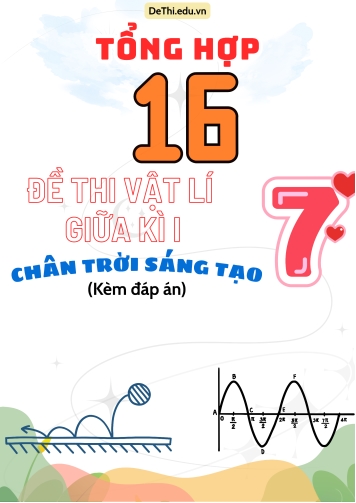 Tổng hợp 16 Đề thi Vật lí 7 giữa Kì 1 sách Chân Trời Sáng Tạo (Kèm đáp án)