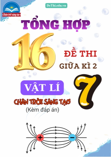 Tổng hợp 16 Đề thi Vật lí 7 giữa Kì 2 sách Chân Trời Sáng Tạo (Kèm đáp án)