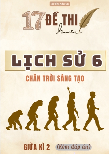 Tổng hợp 17 Đề thi Lịch sử 6 sách Chân Trời Sáng Tạo giữa Kì 2 (Kèm đáp án)