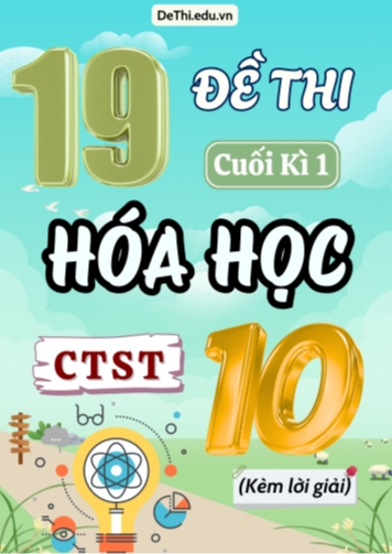Tổng hợp 19 Đề thi cuối kì 1 Môn Hóa 10 Chương trình Chân Trời Sáng Tạo (Kèm lời giải)