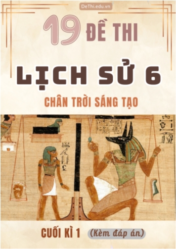 Tổng hợp 19 Đề thi Lịch sử 6 sách Chân Trời Sáng Tạo cuối Kì 1 (Kèm đáp án)