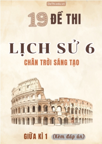 Tổng hợp 19 Đề thi Lịch sử 6 sách Chân Trời Sáng Tạo giữa Kì 1 (Kèm đáp án)