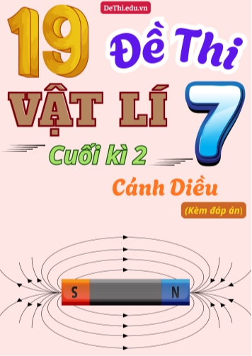 Tổng hợp 19 Đề thi Vật lí 7 cuối Kì 2 sách Cánh Diều (Kèm đáp án)