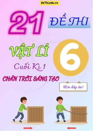 Tổng hợp 21 Đề thi Vật lí 6 cuối Kì 1 sách Chân Trời Sáng Tạo (Kèm đáp án)
