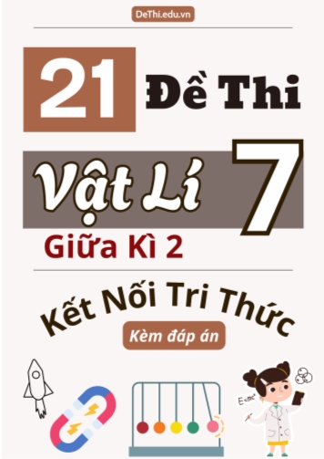 Tổng hợp 21 Đề thi Vật lí 7 giữa Kì 2 sách Kết Nối Tri Thức (Kèm đáp án)