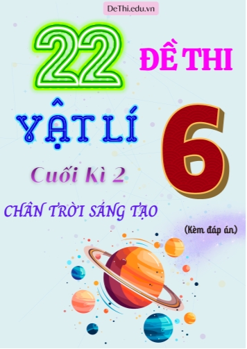 Tổng hợp 22 Đề thi Vật lí 6 cuối Kì 2 sách Chân Trời Sáng Tạo (Kèm đáp án)