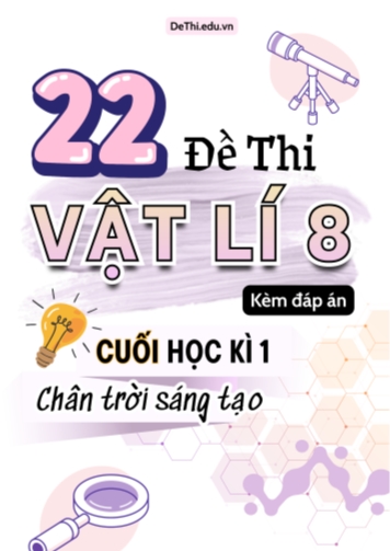 Tổng hợp 22 Đề thi Vật lí 8 cuối Kì 1 sách Chân Trời Sáng Tạo (Kèm đáp án)