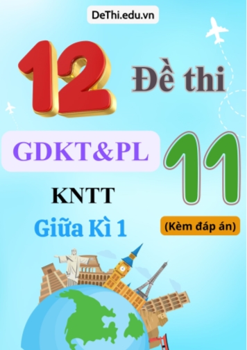 Tuyển tập 12 Đề thi GDKT&PL Lớp 11 KNTT giữa học kì 1 (Kèm đáp án)