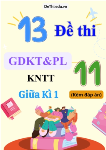Tuyển tập 13 Đề thi GDKT&PL Lớp 11 KNTT cuối học kì 2 (Kèm đáp án)