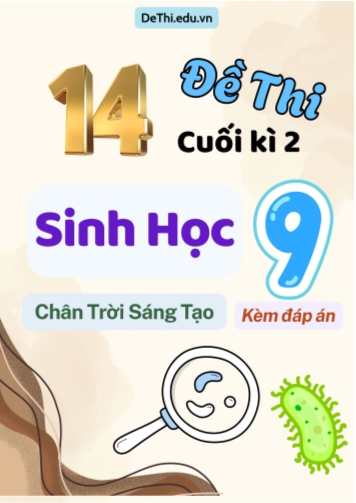 Tuyển tập 14 Đề thi cuối Kì 2 môn Sinh Học 9 sách Chân Trời Sáng Tạo (Kèm đáp án)